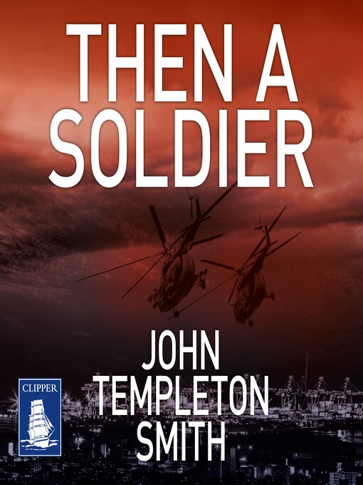 Title details for Then a Soldier by John Templeton Smith - Available